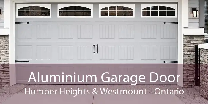 Aluminium Garage Door Humber Heights & Westmount - Ontario