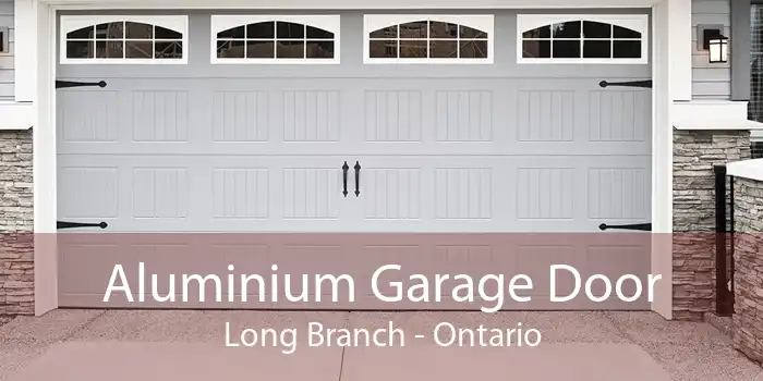 Aluminium Garage Door Long Branch - Ontario
