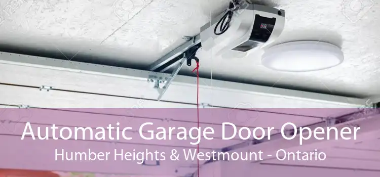 Automatic Garage Door Opener Humber Heights & Westmount - Ontario