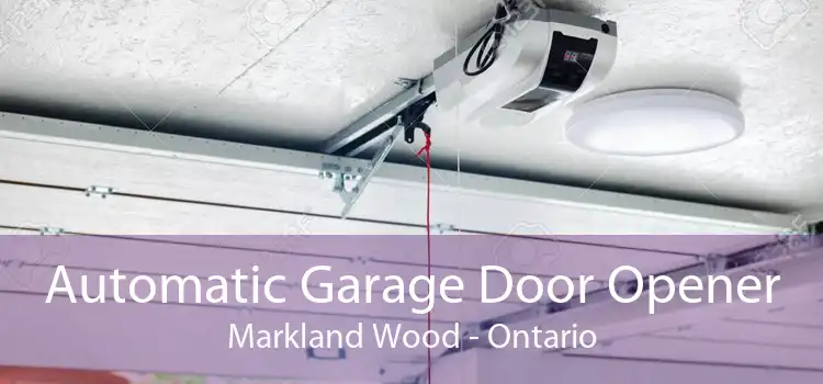 Automatic Garage Door Opener Markland Wood - Ontario