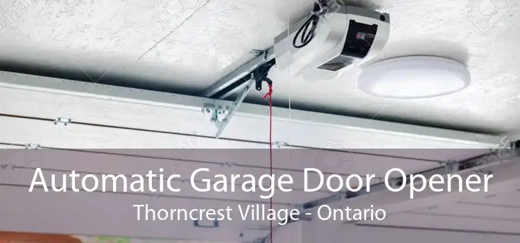 Automatic Garage Door Opener Thorncrest Village - Ontario