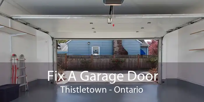 Fix A Garage Door Thistletown - Ontario
