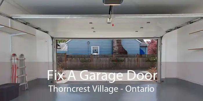 Fix A Garage Door Thorncrest Village - Ontario
