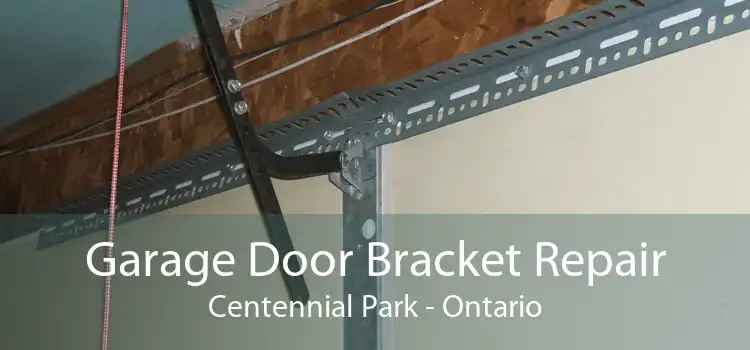 Garage Door Bracket Repair Centennial Park - Ontario