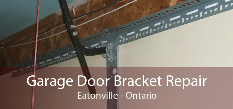 Garage Door Bracket Repair Eatonville - Ontario
