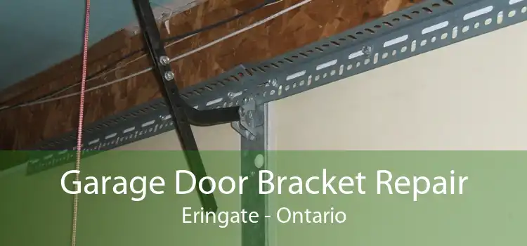 Garage Door Bracket Repair Eringate - Ontario