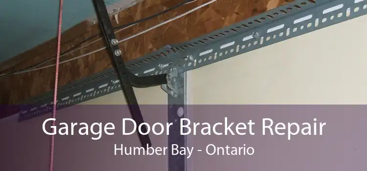 Garage Door Bracket Repair Humber Bay - Ontario