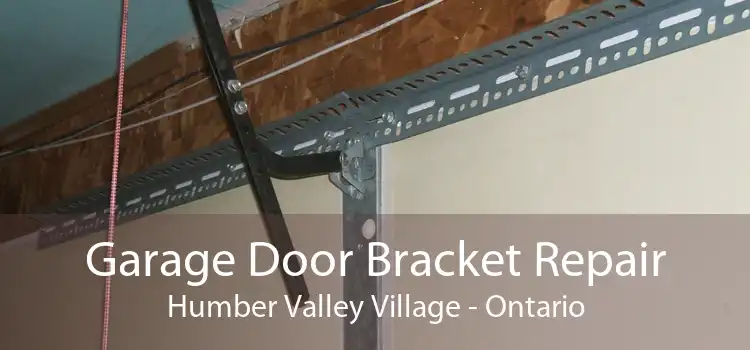 Garage Door Bracket Repair Humber Valley Village - Ontario