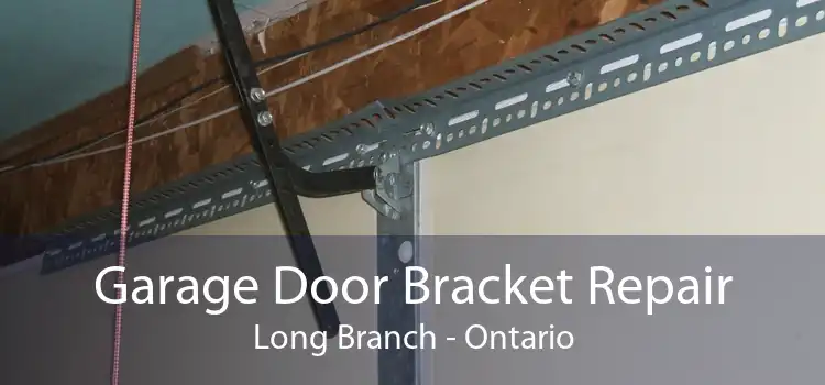 Garage Door Bracket Repair Long Branch - Ontario