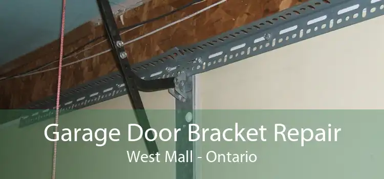 Garage Door Bracket Repair West Mall - Ontario