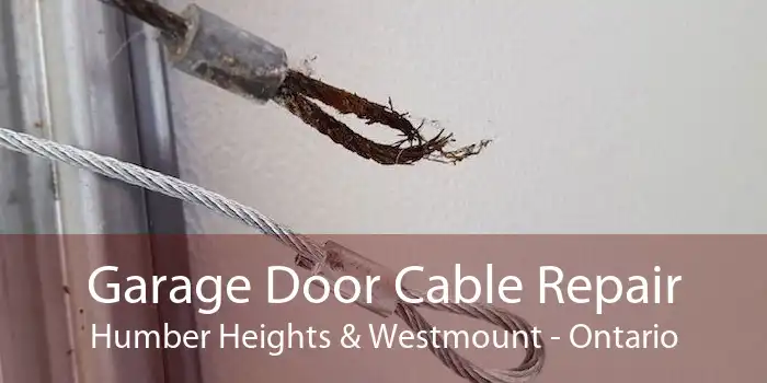 Garage Door Cable Repair Humber Heights & Westmount - Ontario