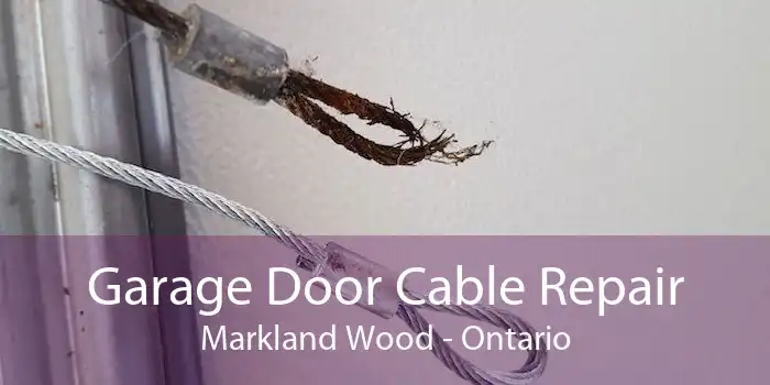 Garage Door Cable Repair Markland Wood - Ontario