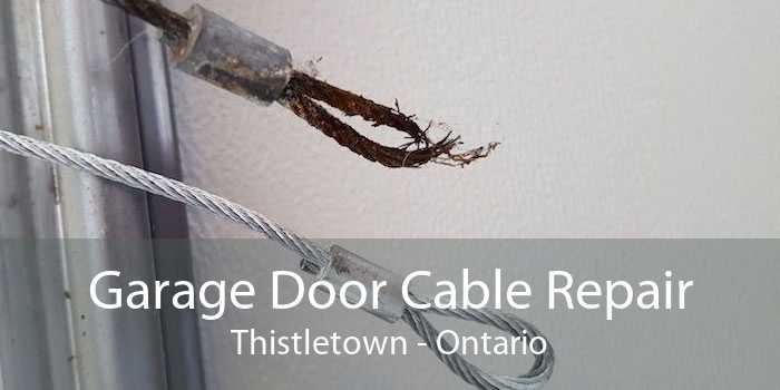Garage Door Cable Repair Thistletown - Ontario