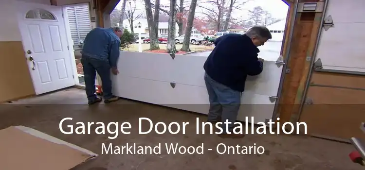 Garage Door Installation Markland Wood - Ontario