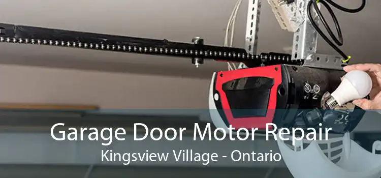 Garage Door Motor Repair Kingsview Village - Ontario