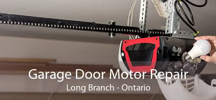Garage Door Motor Repair Long Branch - Ontario