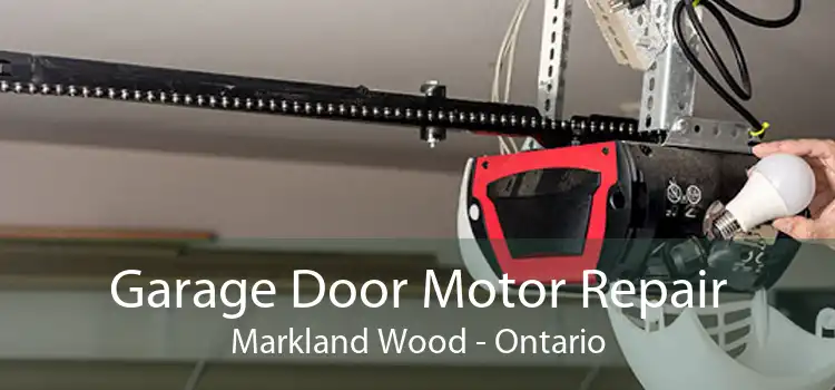 Garage Door Motor Repair Markland Wood - Ontario