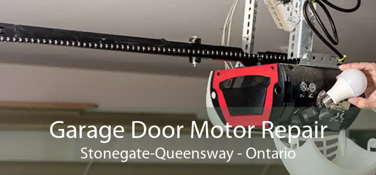 Garage Door Motor Repair Stonegate-Queensway - Ontario
