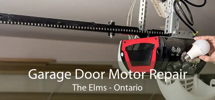 Garage Door Motor Repair The Elms - Ontario