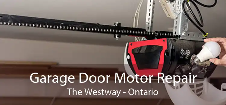 Garage Door Motor Repair The Westway - Ontario
