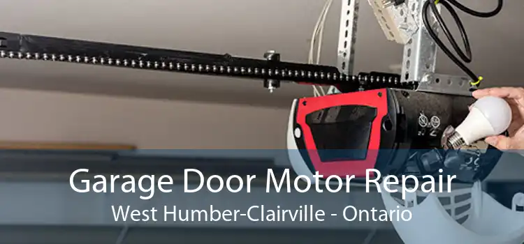 Garage Door Motor Repair West Humber-Clairville - Ontario