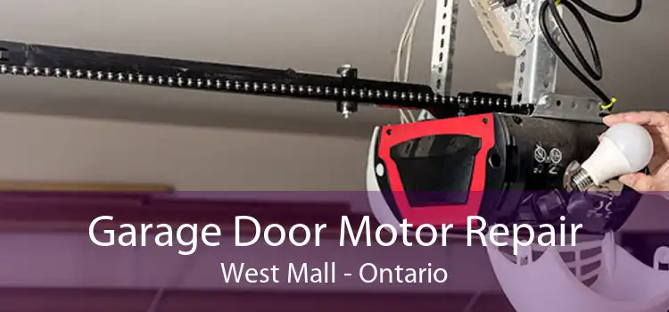 Garage Door Motor Repair West Mall - Ontario