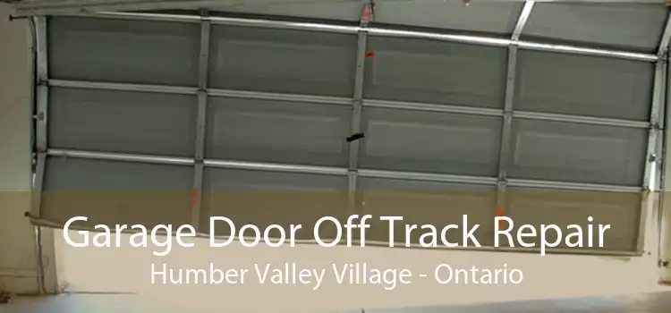 Garage Door Off Track Repair Humber Valley Village - Ontario
