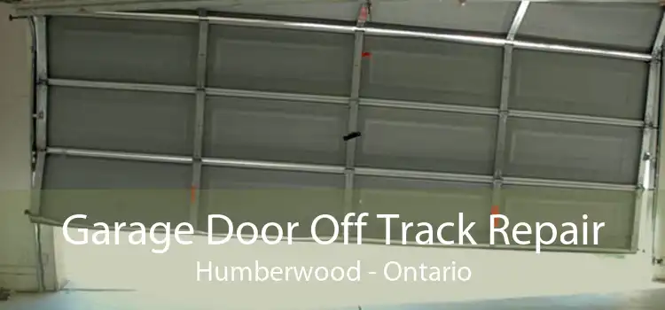 Garage Door Off Track Repair Humberwood - Ontario