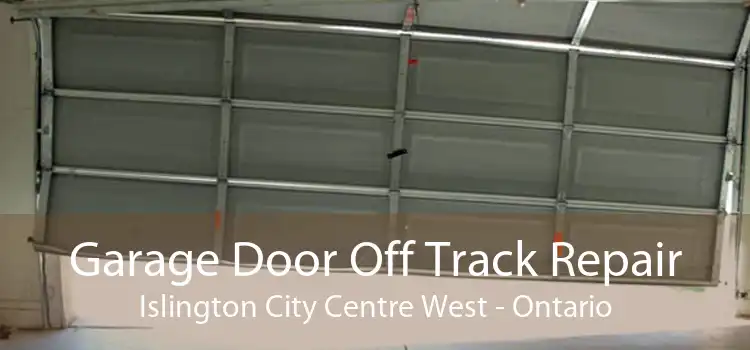 Garage Door Off Track Repair Islington City Centre West - Ontario