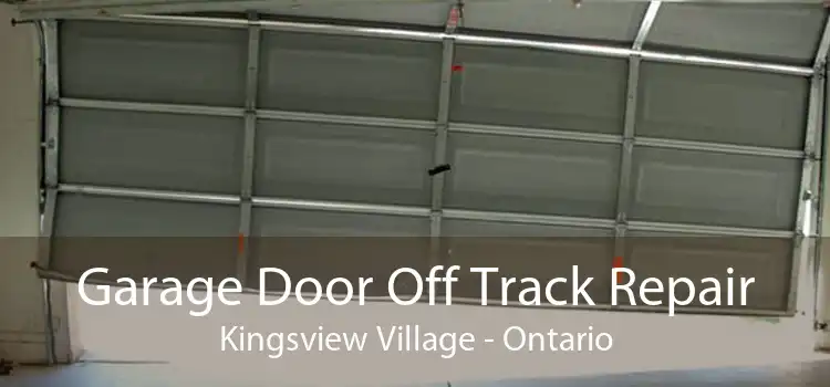 Garage Door Off Track Repair Kingsview Village - Ontario