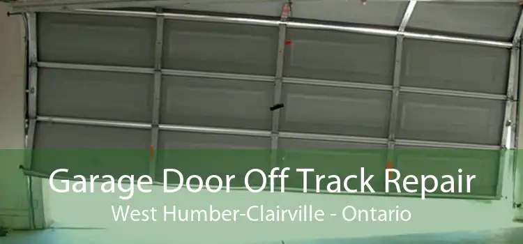 Garage Door Off Track Repair West Humber-Clairville - Ontario