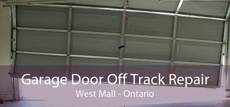 Garage Door Off Track Repair West Mall - Ontario