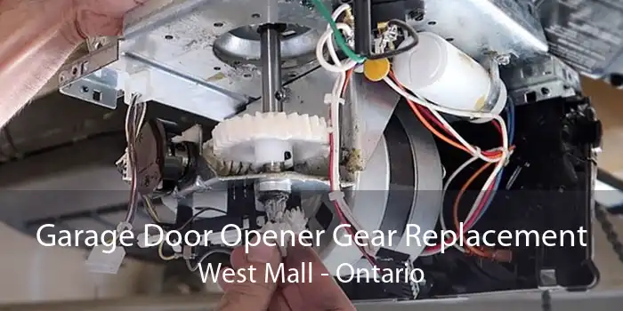 Garage Door Opener Gear Replacement West Mall - Ontario
