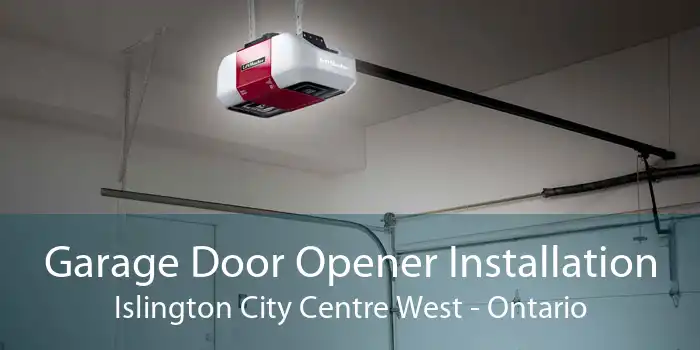 Garage Door Opener Installation Islington City Centre West - Ontario