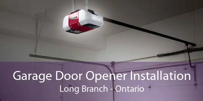 Garage Door Opener Installation Long Branch - Ontario
