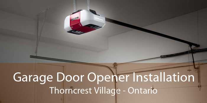 Garage Door Opener Installation Thorncrest Village - Ontario