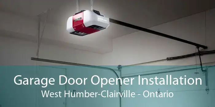 Garage Door Opener Installation West Humber-Clairville - Ontario