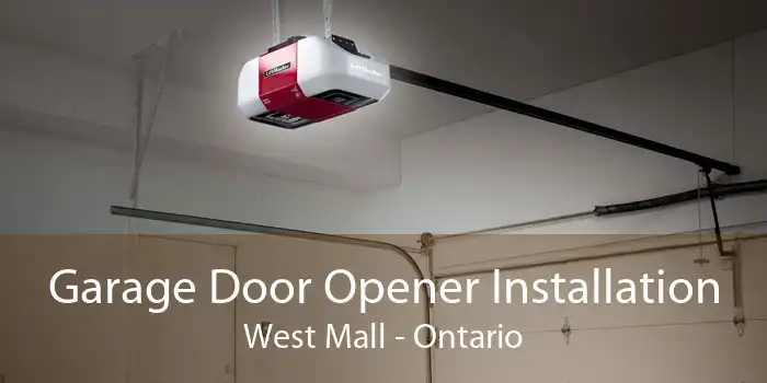 Garage Door Opener Installation West Mall - Ontario