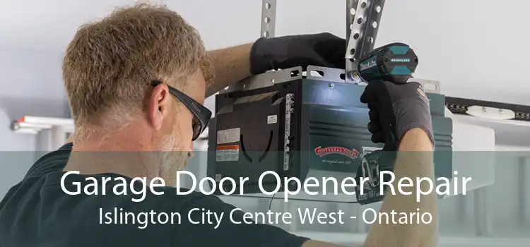 Garage Door Opener Repair Islington City Centre West - Ontario