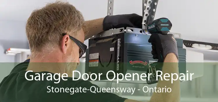 Garage Door Opener Repair Stonegate-Queensway - Ontario