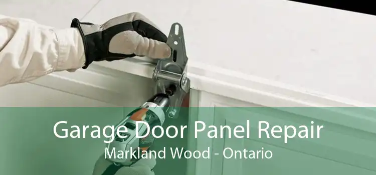 Garage Door Panel Repair Markland Wood - Ontario