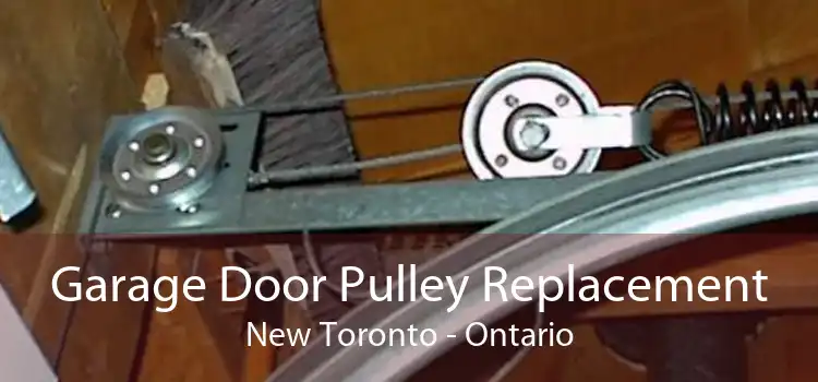 Garage Door Pulley Replacement New Toronto - Ontario