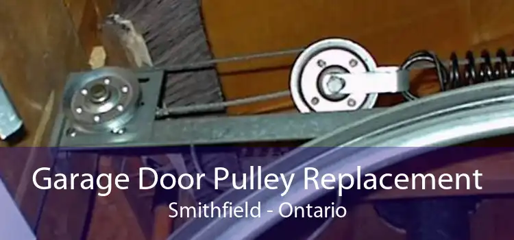 Garage Door Pulley Replacement Smithfield - Ontario