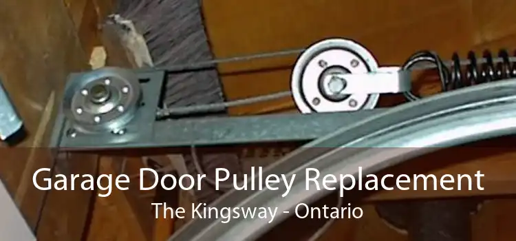 Garage Door Pulley Replacement The Kingsway - Ontario