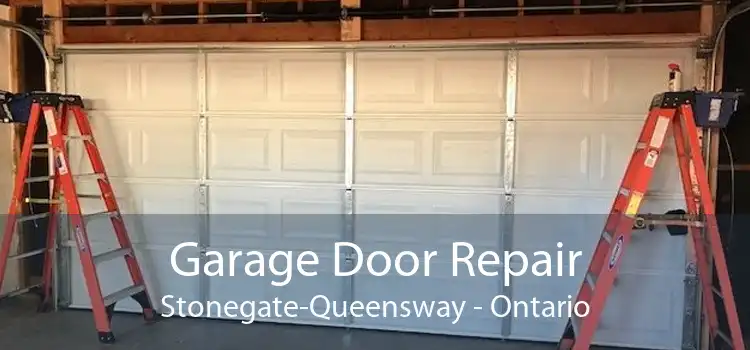Garage Door Repair Stonegate-Queensway - Ontario