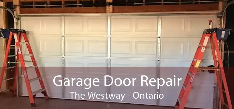 Garage Door Repair The Westway - Ontario