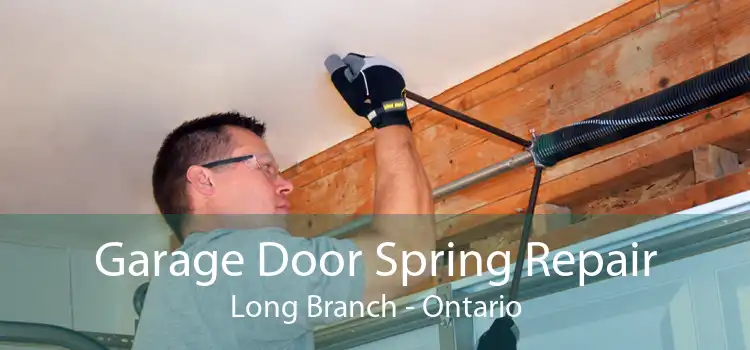 Garage Door Spring Repair Long Branch - Ontario