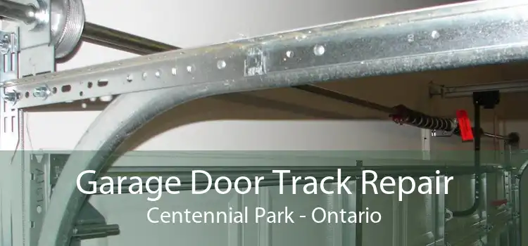 Garage Door Track Repair Centennial Park - Ontario