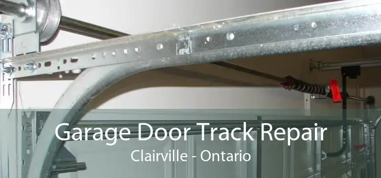 Garage Door Track Repair Clairville - Ontario