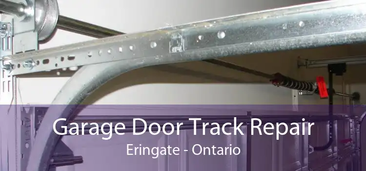 Garage Door Track Repair Eringate - Ontario